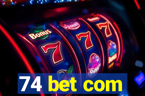 74 bet com